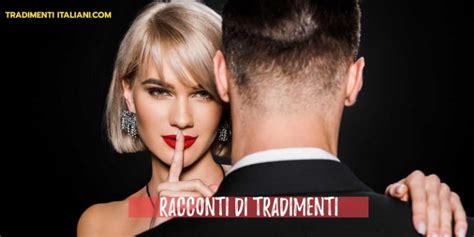 racconti tradimenti porno|Tradimenti Racconti Erotici e Storie Porno Tradimenti